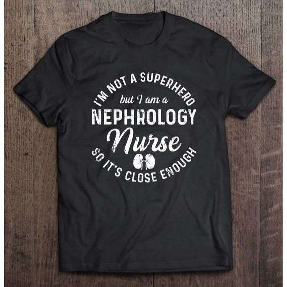 I Am A Nephrology Nurse So Its Close Enough Unisex T Shirt - Picture 1 of 4